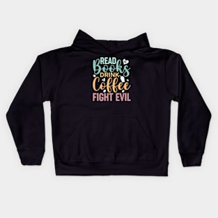 Read Books, Drink Coffee, Fight Evil Cute Reader Bookworm Gifts 2024 Kids Hoodie